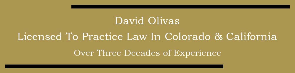 JPG in the mid-section of website, no photos, text reads: David Olivas Licensed To Practice Law In Colorado & California Over Three Decades of Experience